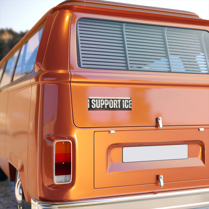 I Support ICE bumper sticker | Political statement decal