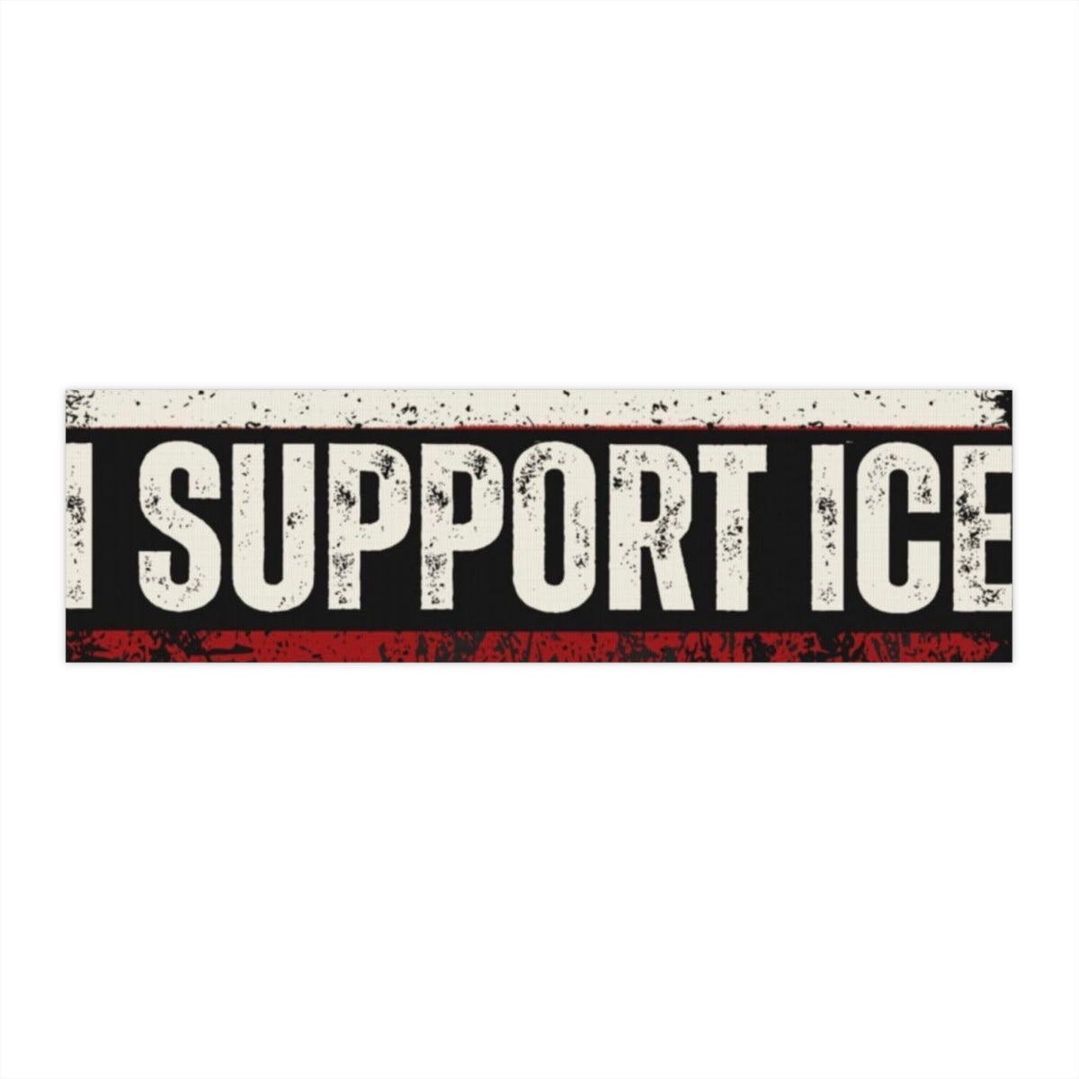 I Support ICE bumper sticker | Political statement decal