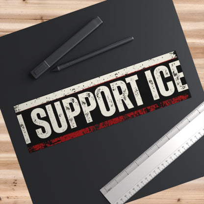 I Support ICE bumper sticker | Political statement decal