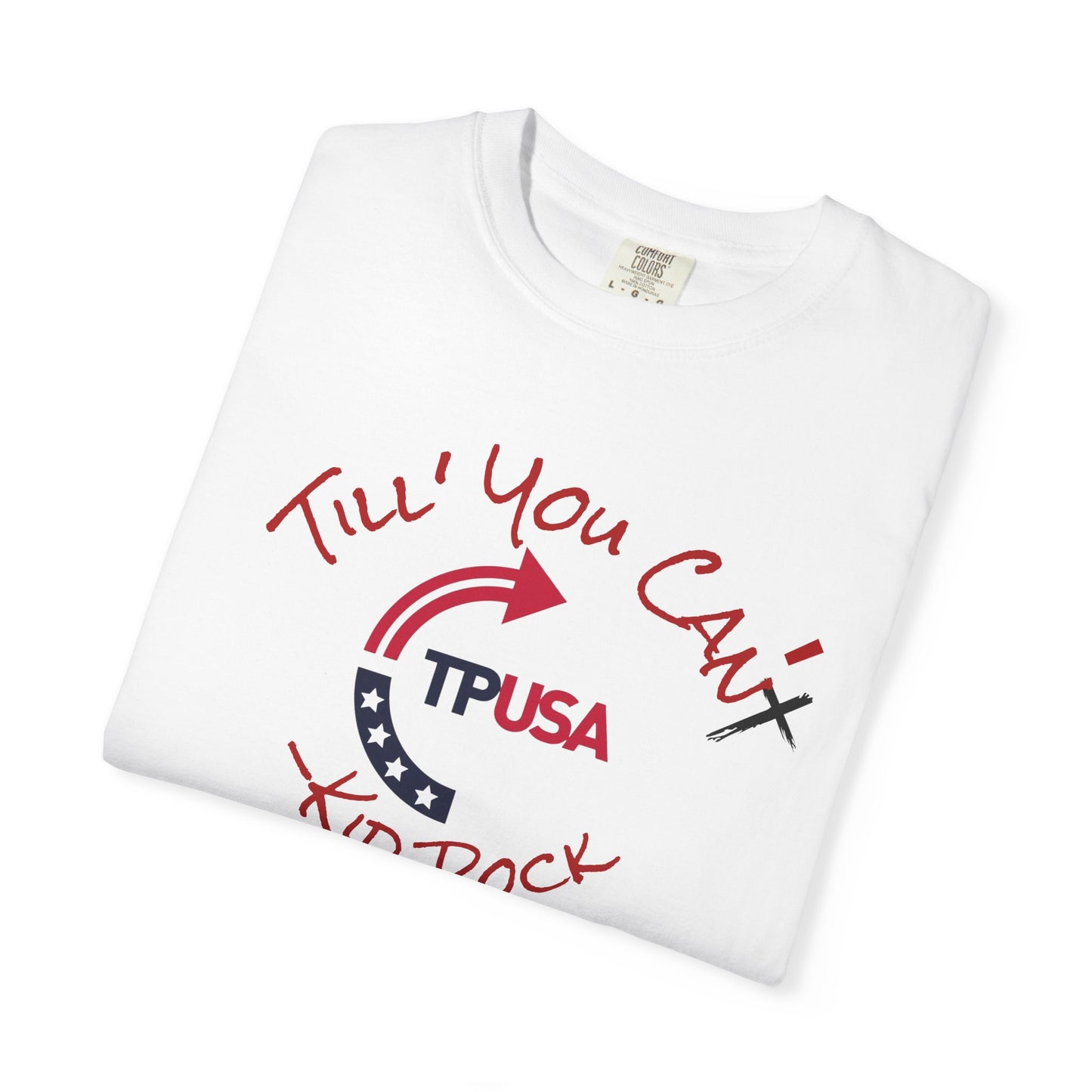 'Til You Can't Kid Rock T-shirt | Turning Point USA