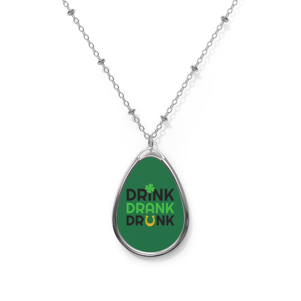 Drink Drank Drunk Oval Necklace | St. Patrick's Shamrock Pendant