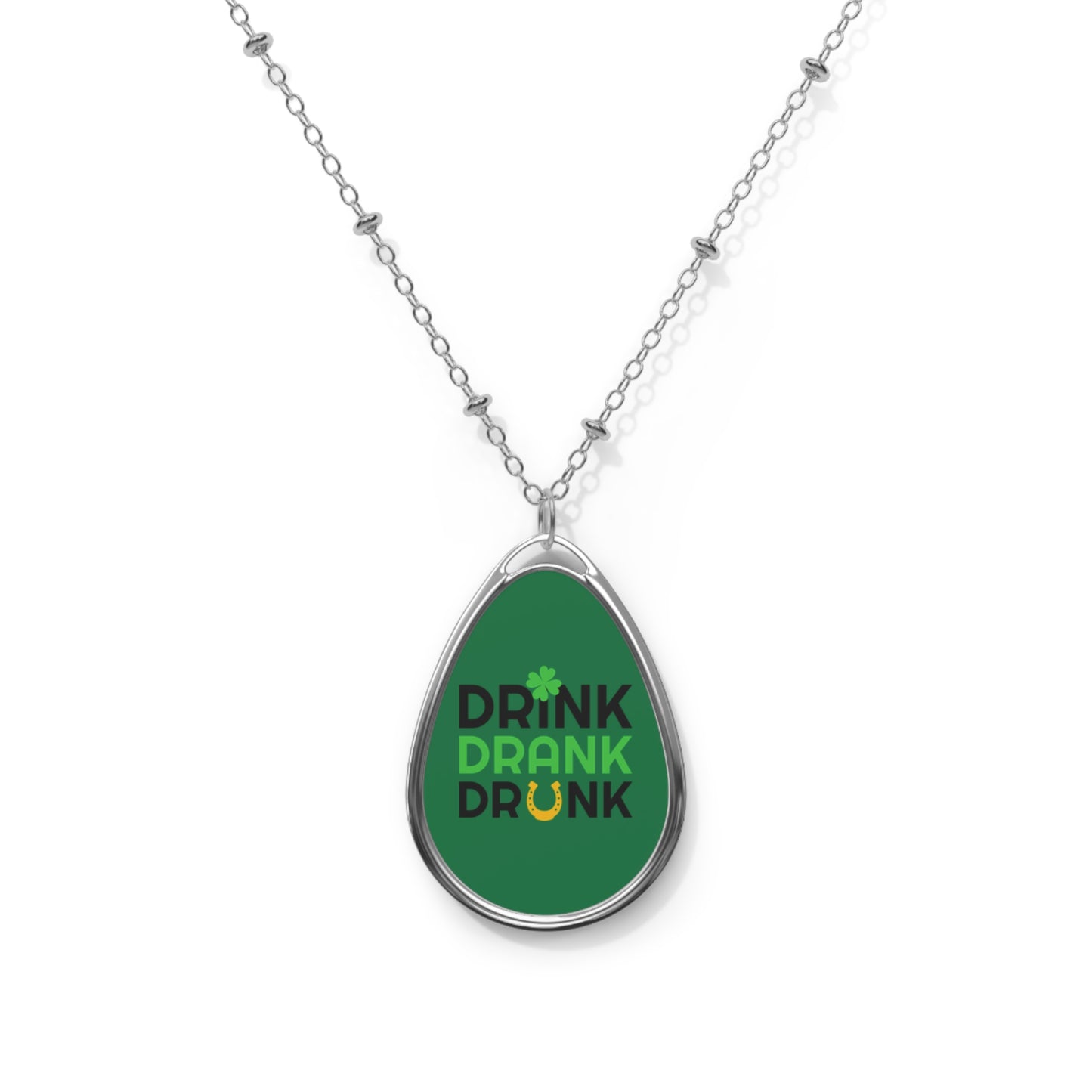 Drink Drank Drunk Oval Necklace | St. Patrick's Shamrock Pendant