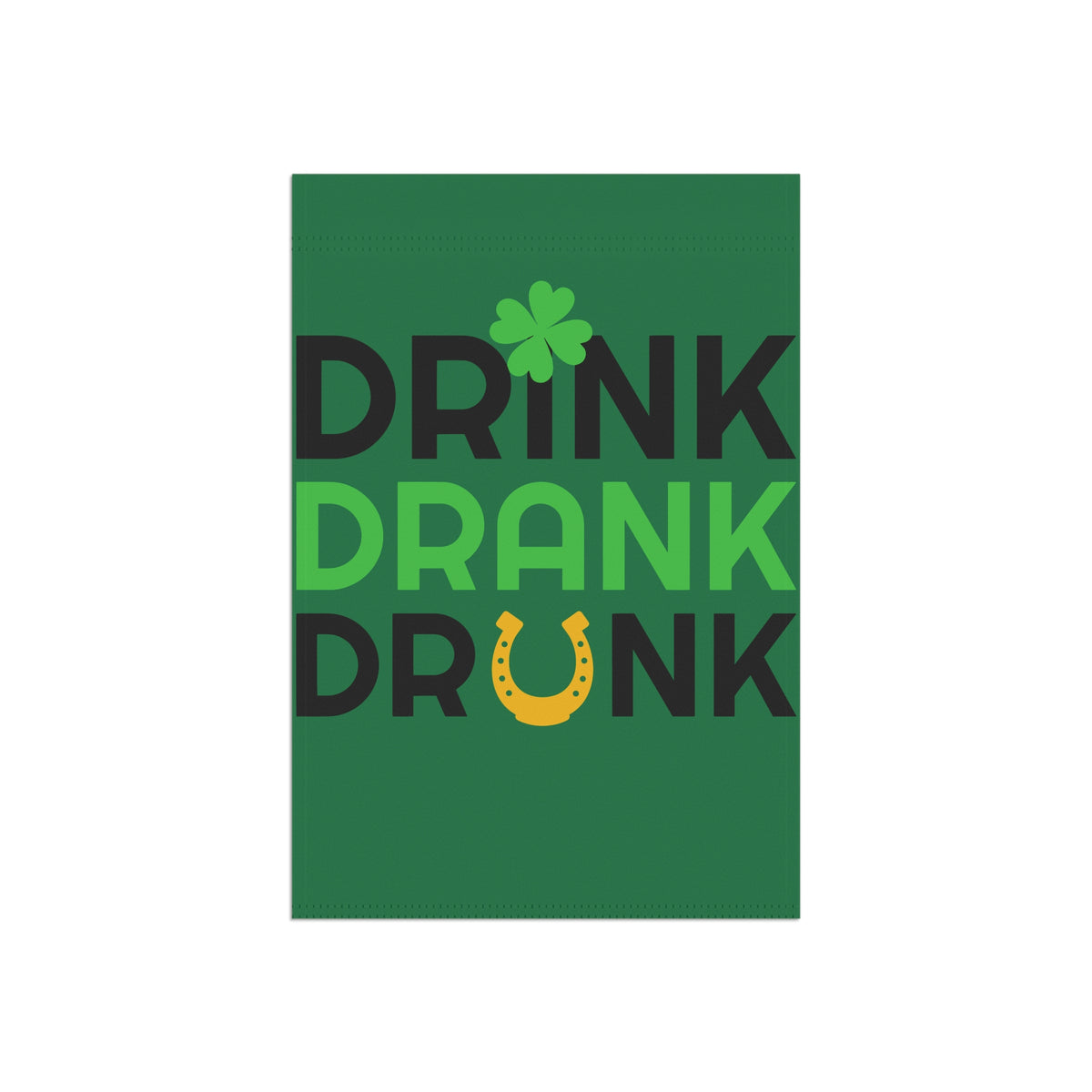 Drink Drank Drunk Garden Flag | St. Patrick's Day Shamrock & Horseshoe