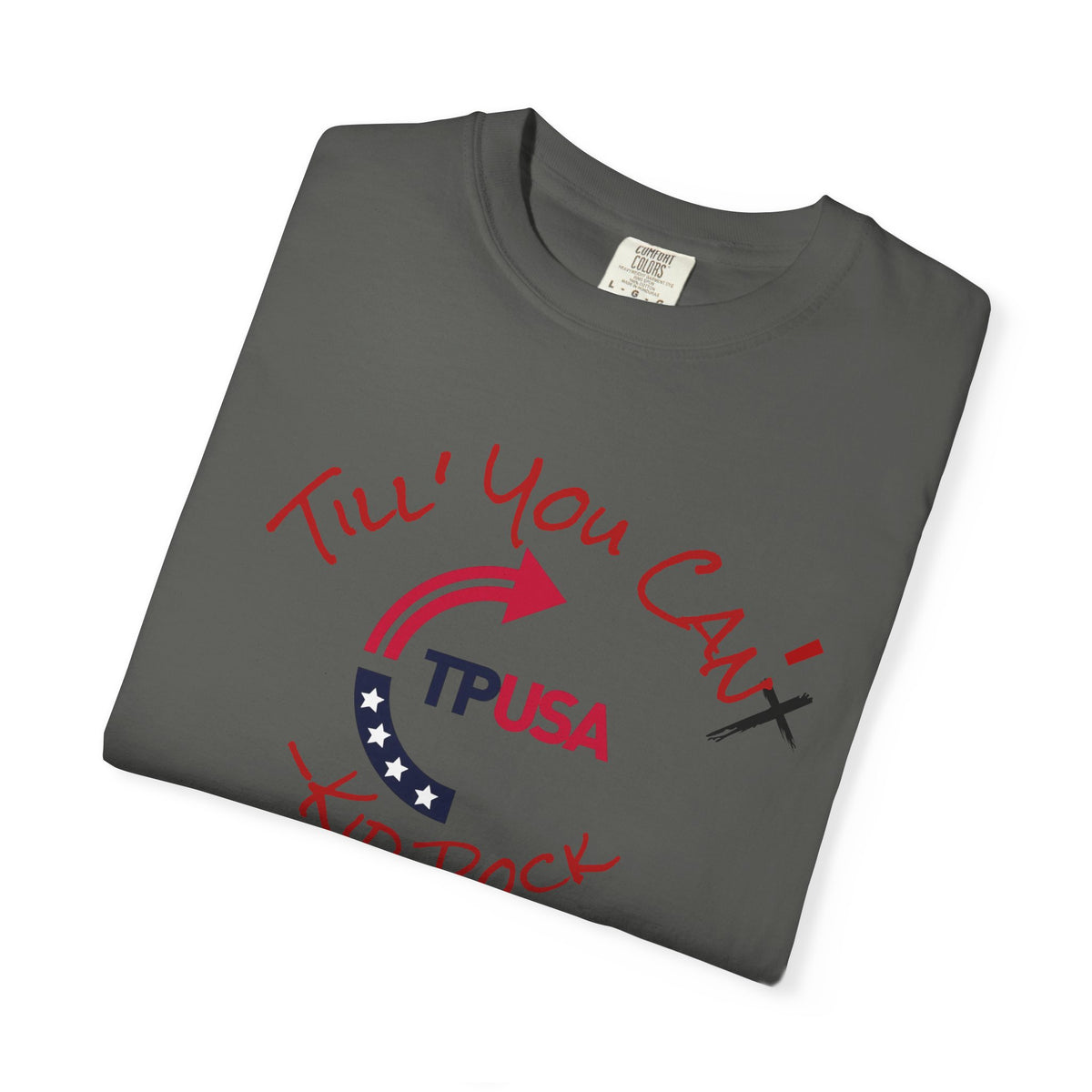 'Til You Can't Kid Rock T-shirt | Turning Point USA