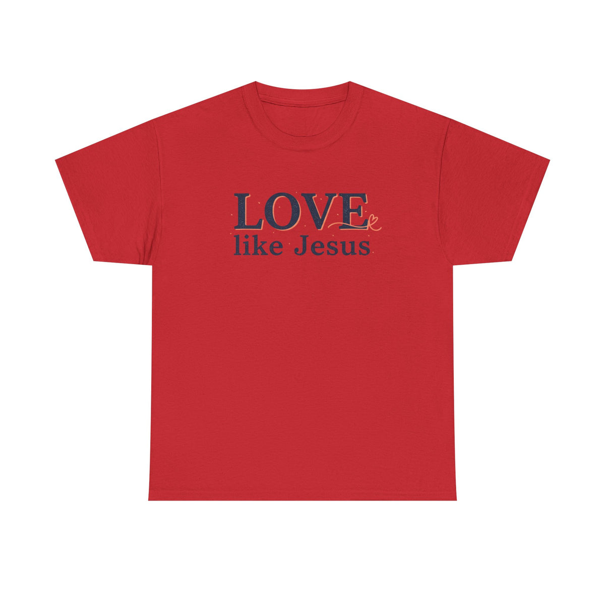 Love Like Jesus T-Shirt – Christian Faith Tee, Inspirational Religious Gift
