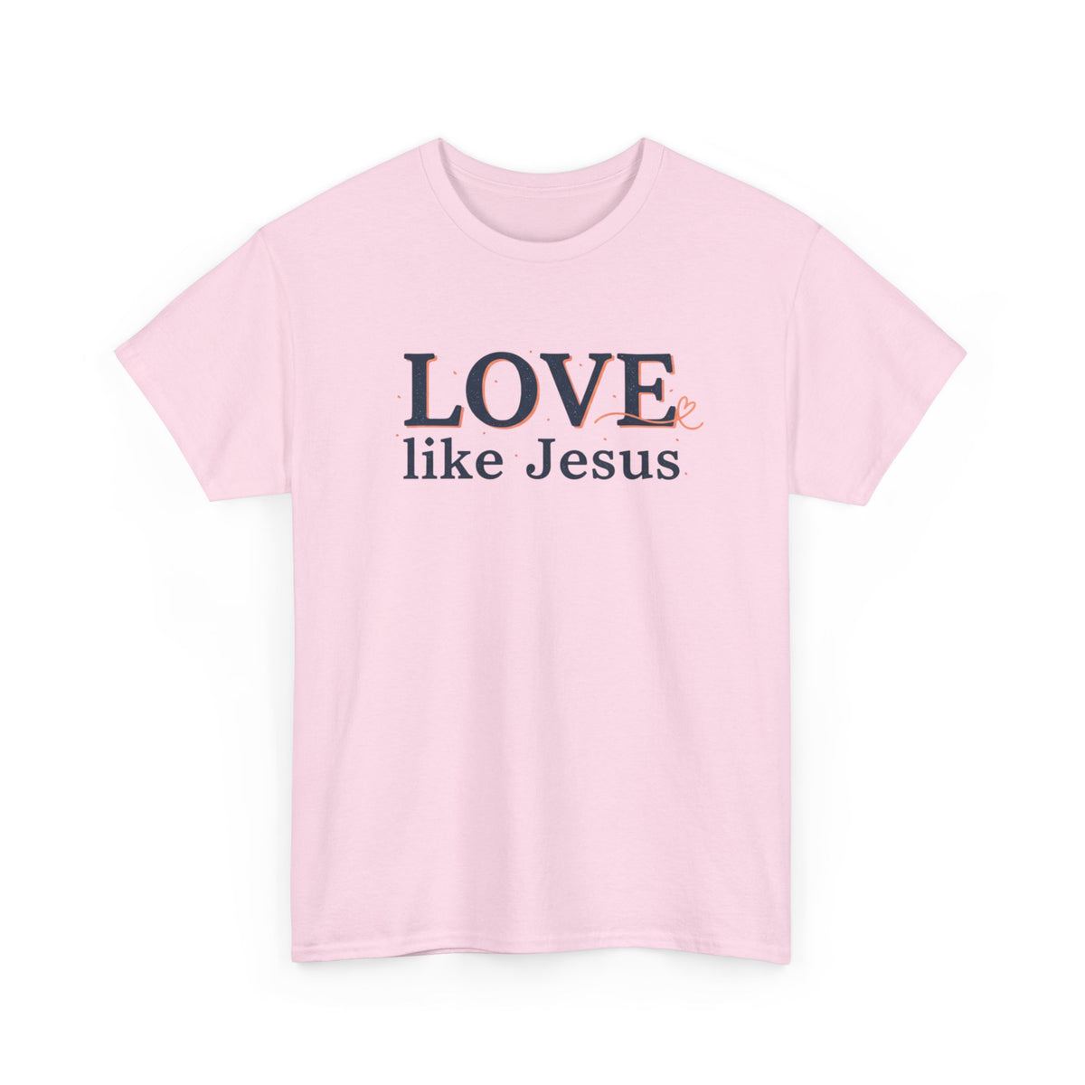 Love Like Jesus T-Shirt – Christian Faith Tee, Inspirational Religious Gift