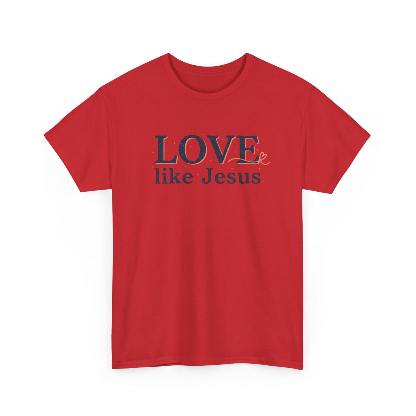 Love Like Jesus T-Shirt – Christian Faith Tee, Inspirational Religious Gift